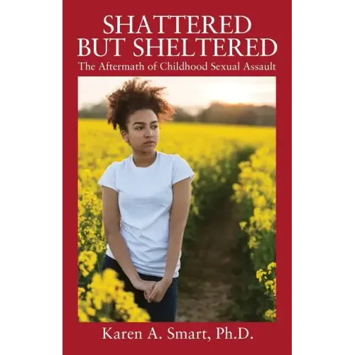 Shattered but Sheltered: The Aftermath of Childhood Sexual Assault