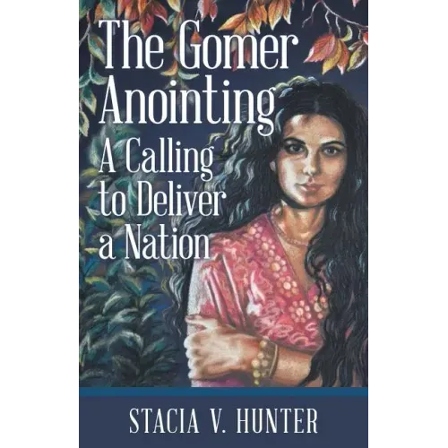 The Gomer Anointing: A Calling to Deliver a Nation