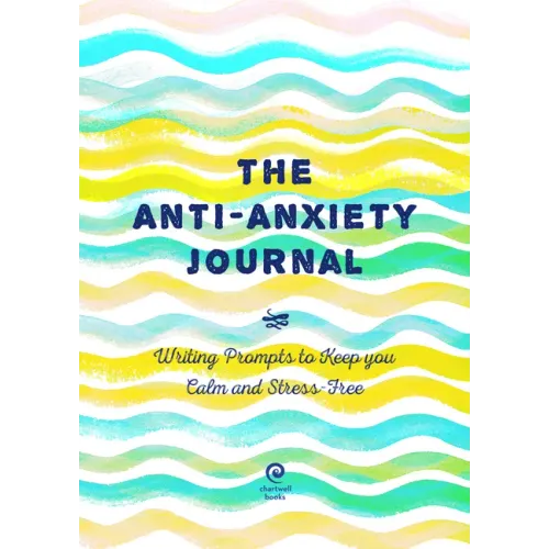 Anti-Anxiety Journal: Writing Prompts to Keep You Calm and Stress-Free