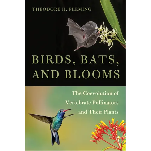 Birds, Bats, and Blooms: The Coevolution of Vertebrate Pollinators and Their Plants