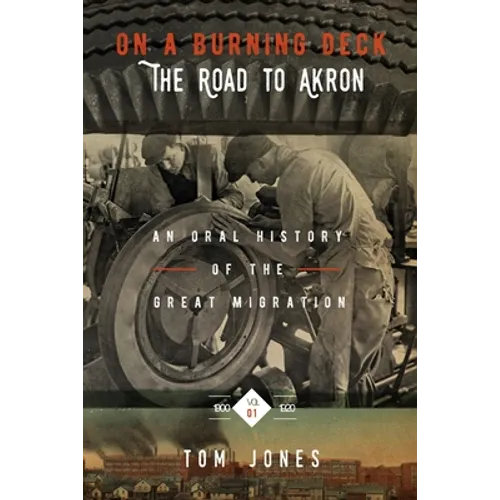 On A Burning Deck. The Road to Akron.: An Oral History of The Great Migration.