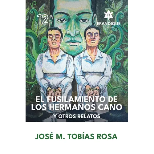 El fusilamiento de los hermanos Cano y otros relatos