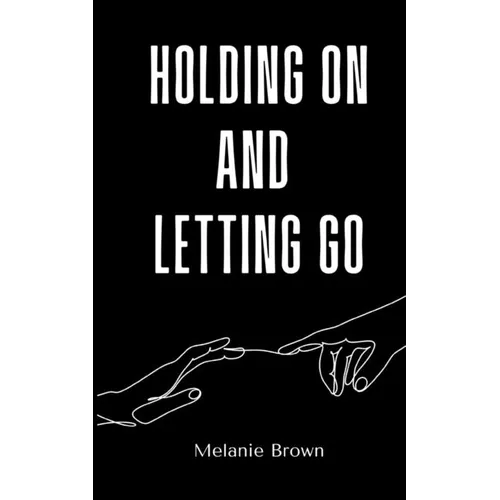 Holding On And Letting Go