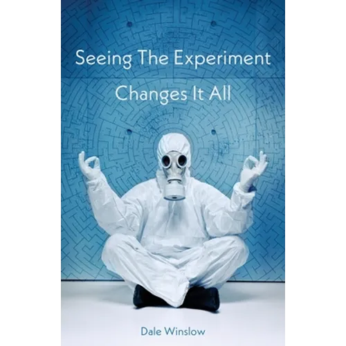 Seeing The Experiment Changes It All