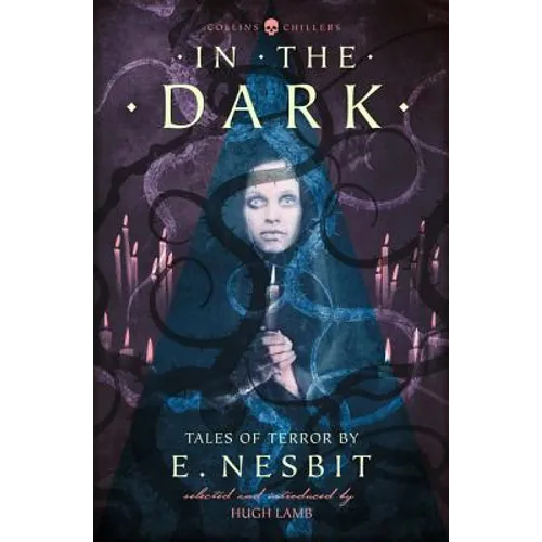 In the Dark: Tales of Terror by E. Nesbit