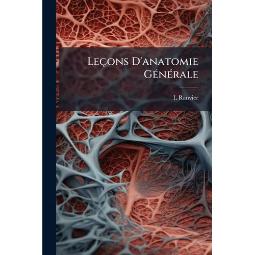 Leçons D'anatomie Générale