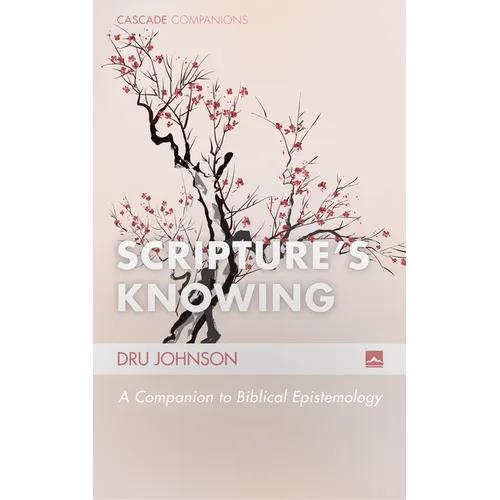 Scripture's Knowing: A Companion to Biblical Epistemology