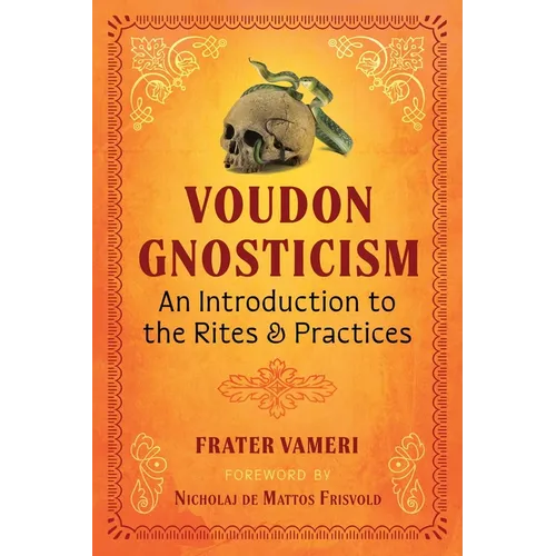 Voudon Gnosticism: An Introduction to the Rites and Practices