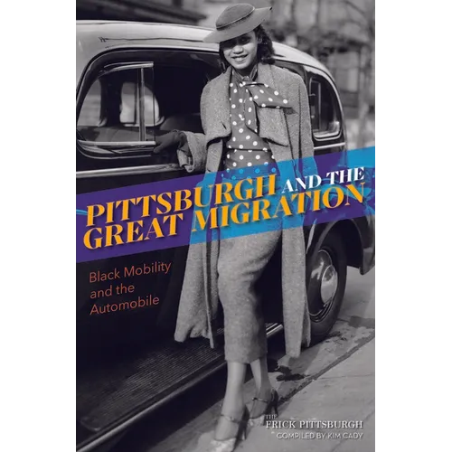 Pittsburgh and the Great Migration: Black Mobility and the Automobile