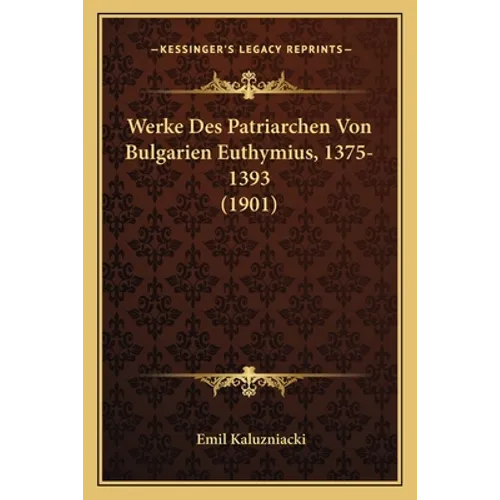 Werke Des Patriarchen Von Bulgarien Euthymius, 1375-1393 (1901)