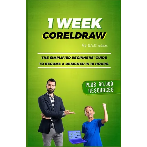 1 Week CorelDRAW: The Best Guide for Beginners and Intermediates