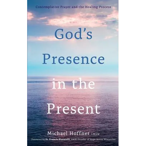 God's Presence in the Present: Contemplative Prayer and the Healing Process