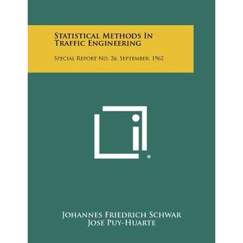 Statistical Methods In Traffic Engineering: Special Report No. 26, September, 1962 - Paperback