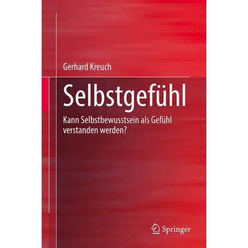 Selbstgefühl: Kann Selbstbewusstsein ALS Gefühl Verstanden Werden?