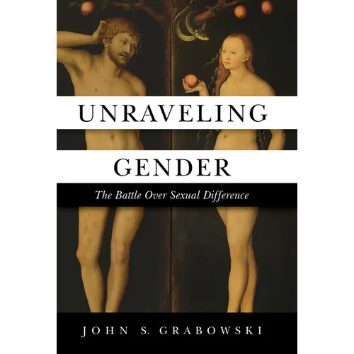 Unraveling Gender: The Battle Over Sexual Difference