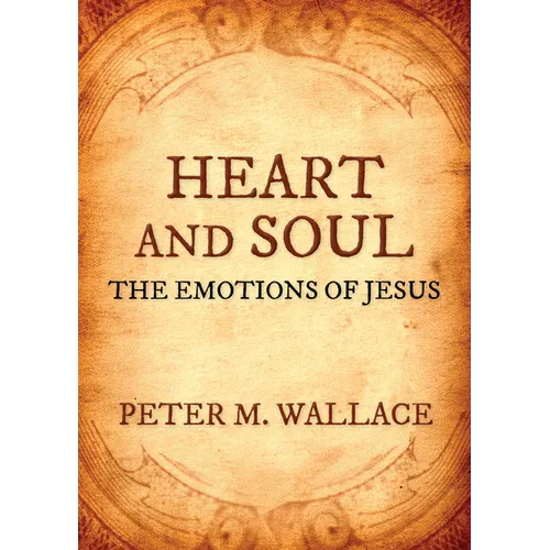 Heart and Soul: The Emotions of Jesus