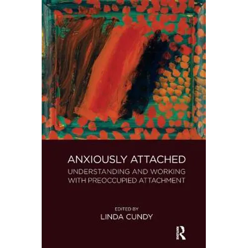 Anxiously Attached: Understanding and Working with Preoccupied Attachment