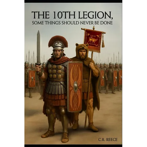 The 10th Legion: Some things should never be done.