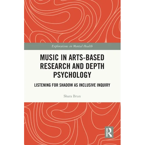 Music in Arts-Based Research and Depth Psychology: Listening for Shadow as Inclusive Inquiry