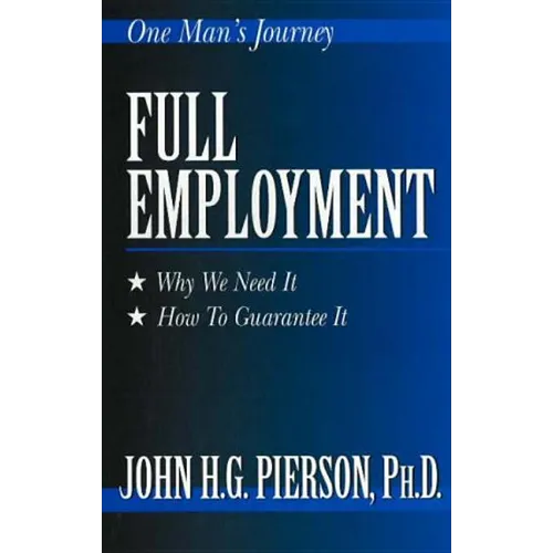 Full Employment: Why We Need It, How to Guarantee It