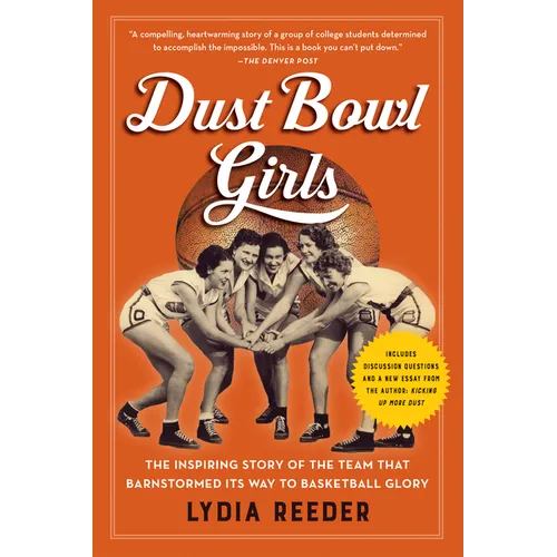 Dust Bowl Girls: The Inspiring Story of the Team That Barnstormed Its Way to Basketball Glory