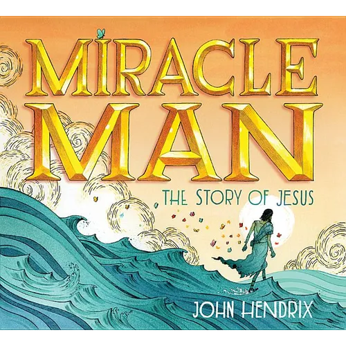 Miracle Man: The Story of Jesus