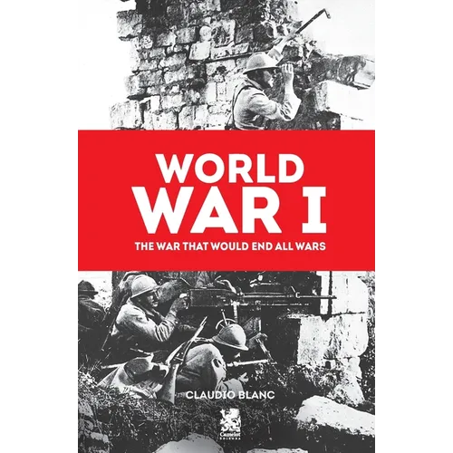 World War I: The War That Would End All Wars