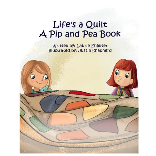 Life's a Quilt A Pip and Pea Book