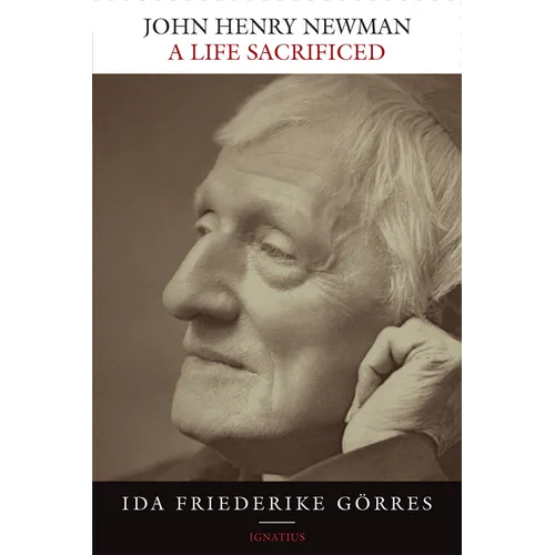 John Henry Newman: A Life Sacrificed