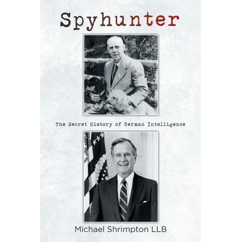 Spyhunter: The Secret History of German Intelligence
