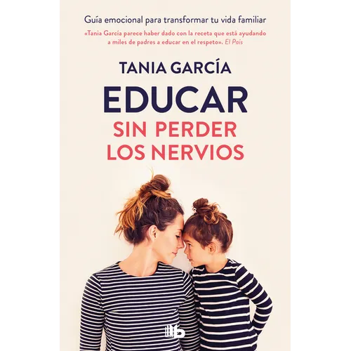Educar Sin Perder Los Nervios/ Educate Without Losing Your Nerves