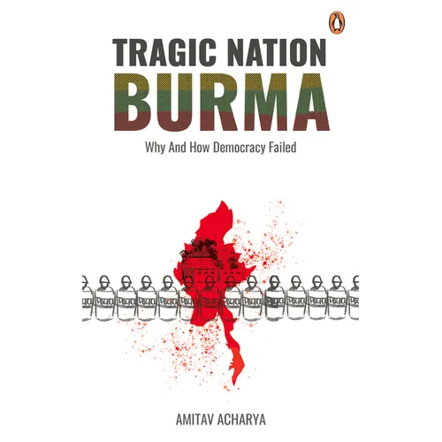 Tragic Nation Burma: Why and How Democracy Failed