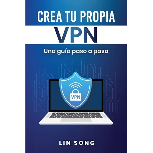Crea tu propia VPN: Una guía paso a paso
