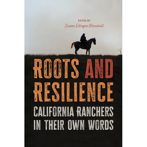 Roots and Resilience: California Ranchers in Their Own Words