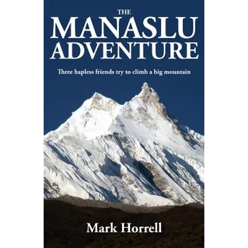 The Manaslu Adventure: Three hapless friends try to climb a big mountain