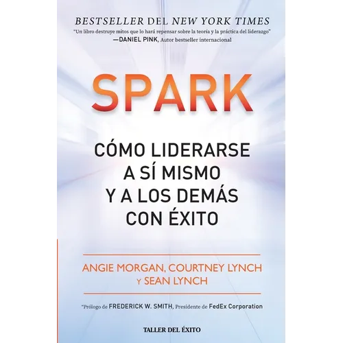Spark: Cómo liderarse a sí mismo y a los demás con éxito