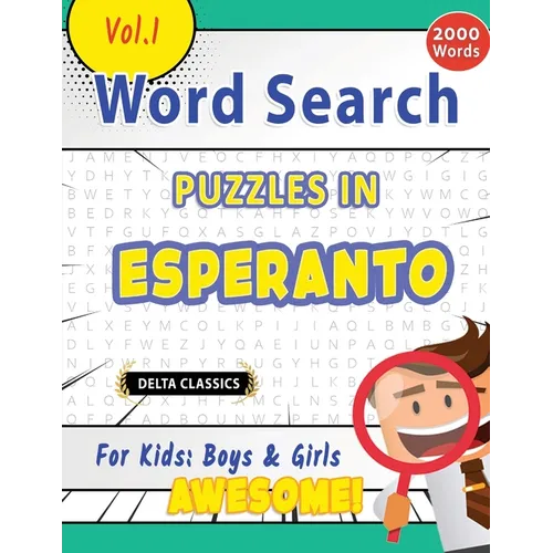 Word Search Puzzles in Esperanto for Kids: Boys & Girls - Awesome! Vol.1 - Delta Classics