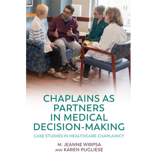 Chaplains as Partners in Medical Decision-Making: Case Studies in Healthcare Chaplaincy