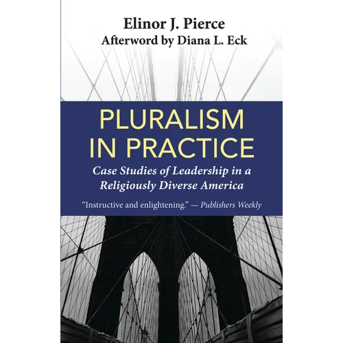 Pluralism in Practice: Case Studies of Leadership in a Religiously Diverse America