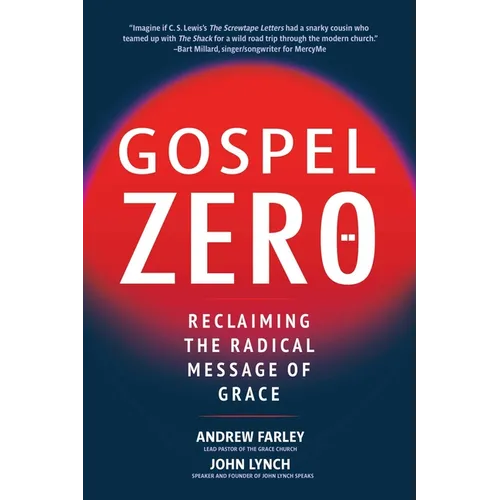 Gospel Zero: Reclaiming the Radical Message of Grace