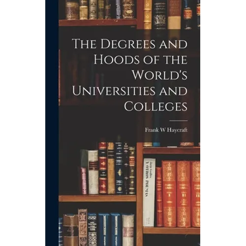 The Degrees and Hoods of the World's Universities and Colleges