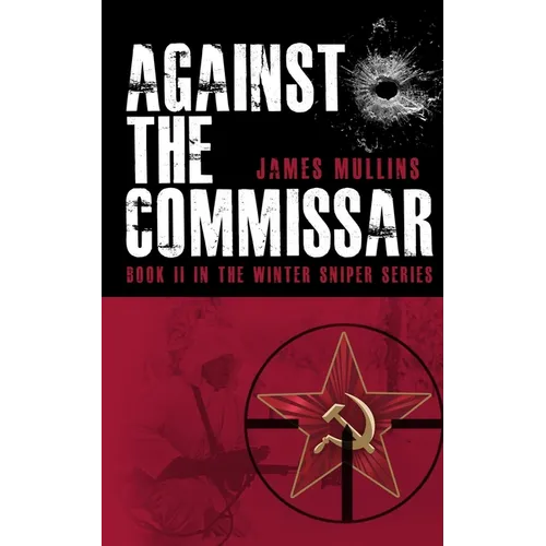 Against The Commissar: (Book II in The Winter Sniper Series)