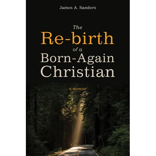 The Re-Birth of a Born-Again Christian: A Memoir