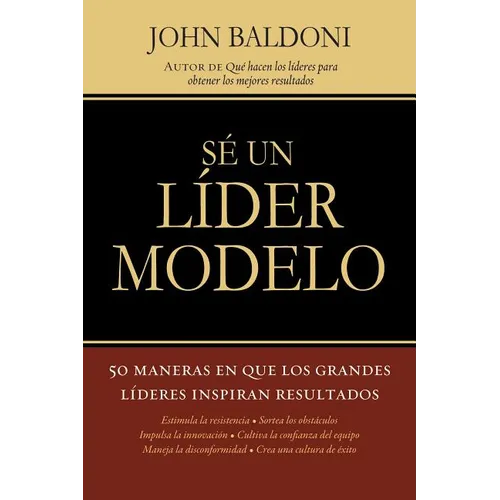 En Se un Lider Modelo: 50 Maneras en Que los Grandes Lideres Inspiran Resultados = Lead by Example = Lead by Example = Lead by Example