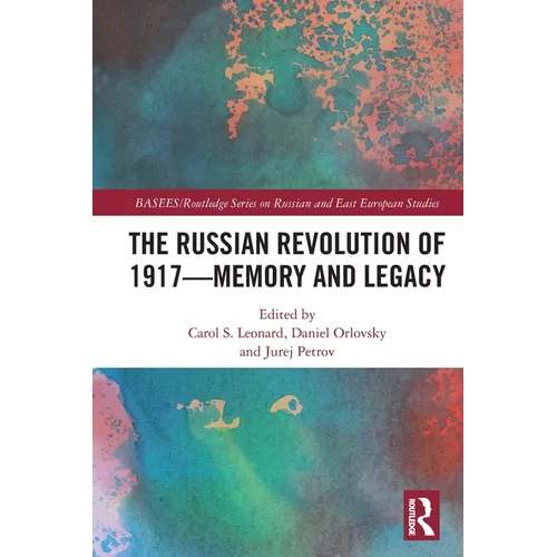The Russian Revolution of 1917 - Memory and Legacy