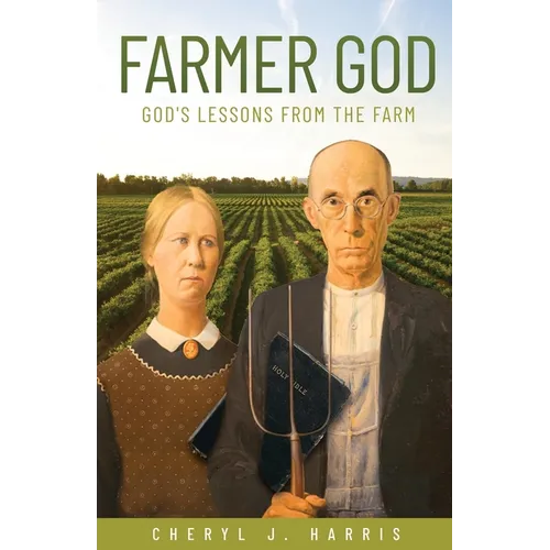 Farmer God: God's Lessons from the Farm
