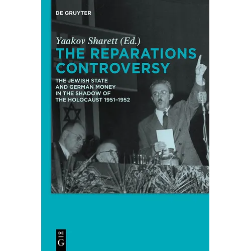 The Reparations Controversy: The Jewish State and German Money in the Shadow of the Holocaust 1951-1952