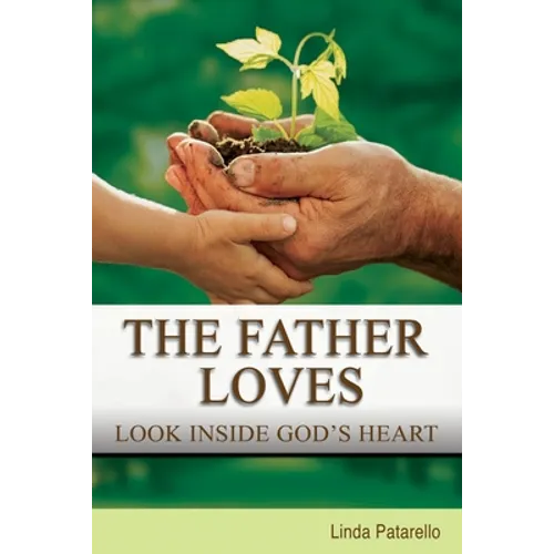 The Father Loves: Look Inside God's Heart