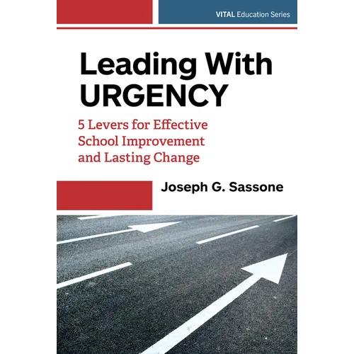 Leading with Urgency: 5 Levers for Effective School Improvement and Lasting Change