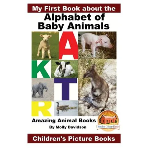 My First Book about the Alphabet of Baby Animals - Amazing Animal Books - Children's Picture Books